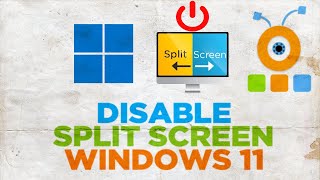 How to Disable Split Screen in Windows 11
