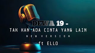 Download lagu DEWA 19 - TAK KAN ADA CINTA YANG LAIN ( KARAOKE NEW VERSION ) ft ELLO mp3
