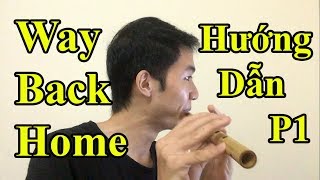 Hướng dẫn Thổi Sáo Way Back Home (SHAUN) - Phần 1 - Cực Kì chi tiết - Alex Tú