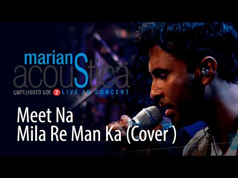 Meet Na Mila Re Man Ka (Cover ) -@marianssl  Acoustica Concert