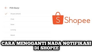 Download lagu Cara Mengganti Nada Notifikasi Di Aplikasi Shopee mp3