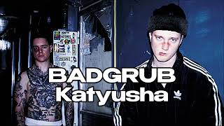 Download lagu BADGRUB - Katyusha mp3