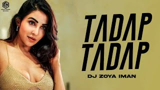 Tadap Tadap (Remix) DJ Zoya Iman  Vdj Khush  Hum D