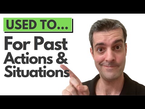 Part V - Used To for Past Actions and Past Situations