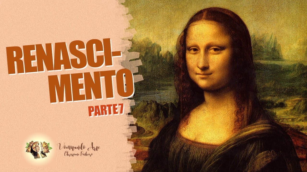 HISTÓRIA DA ARTE - RENASCIMENTO PARTE 7 MONALISA