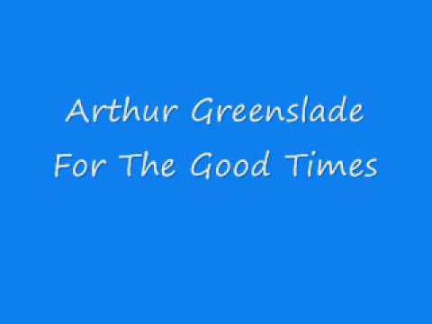 Arthur Greenslade - For The Good Times