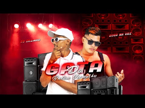 Gata Do Batom Vermelho - Eo Dezinho , Guga Na Voz ( Bregadeira paredão)