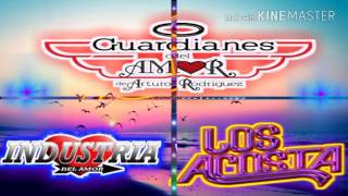 *Mix* Los Acosta,Industria Del Amor y Guardianes Del Amor*