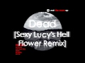 Zoé | Dead [Sexy Lucy's Hell Flower Remix]