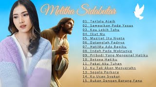 Download lagu MELITHA SIDABUTAR FULL ALBUM TERBAIK DAN TERPOPULER 2024~LAGU PUJIAN PALING BANYAK DI PUTAR SAAT INI mp3