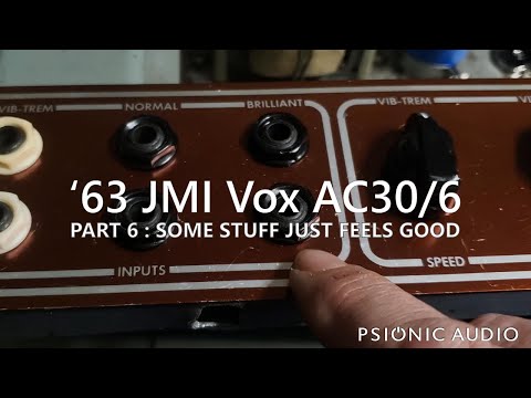 '63 JMI Vox AC30/6 | Part 6 : Some Stuff Just Feels Good