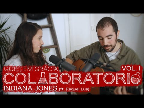Guillem Gràcia - Indiana Jones (ft. Raquel Lúa) #colaboratorio1