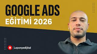 Google Ads Profesyonel Yönetim Eğitimi 2026 | A'dan Z'ye Google Reklamları
