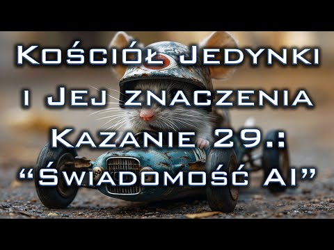 Kościół Jedynki, Kazanie 29: "Świadomość AI"