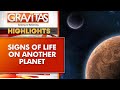 Most promising indication of life on another planet found | Gravitas Highlights