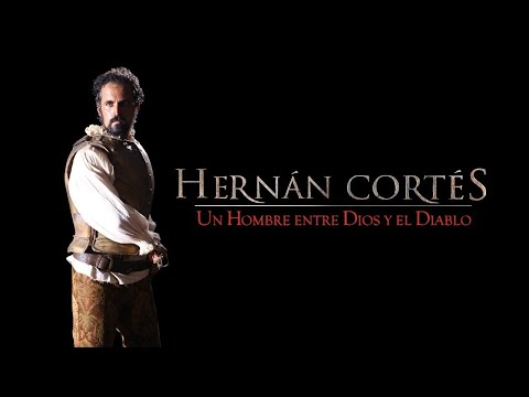 Hernán Cortés. Un hombre entre Dios y el diablo