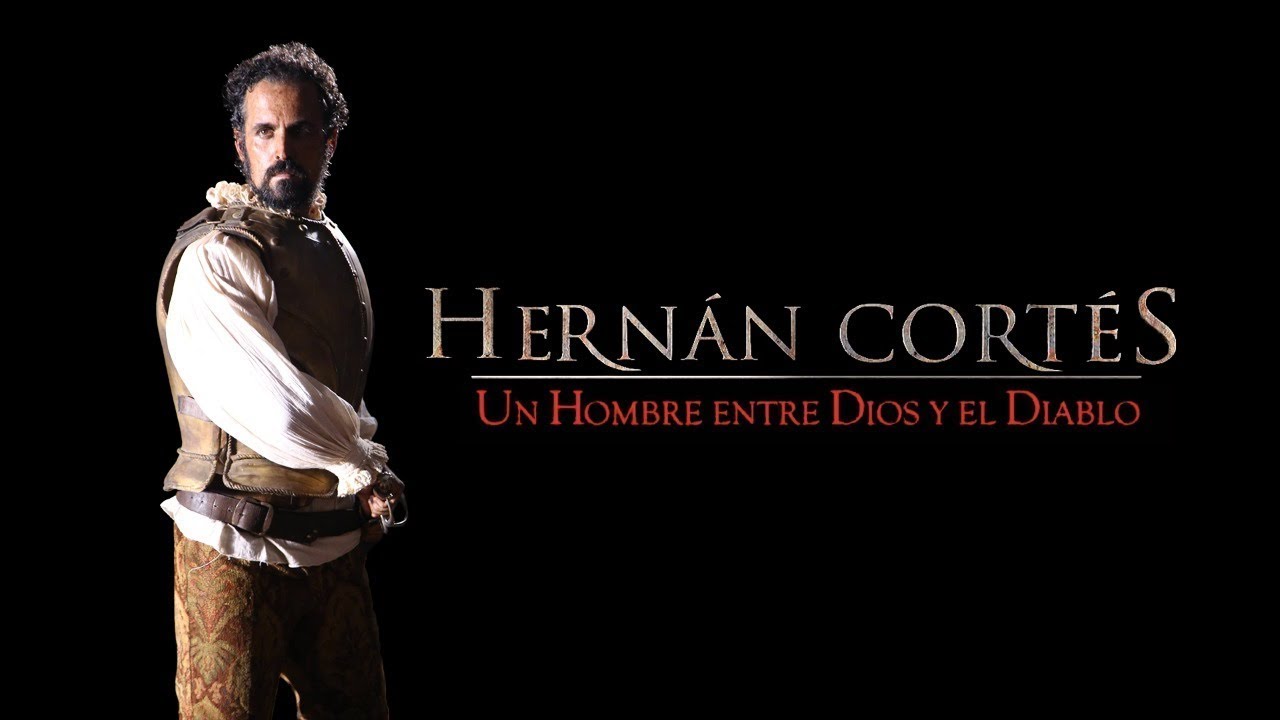 Hernán Cortés. Un hombre entre Dios y el diablo
