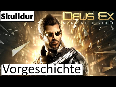 Deus Ex: Mankind Divided, Die Vorgeschichte ♦ Vorgänger Human Revolution Story Zusammenfassung