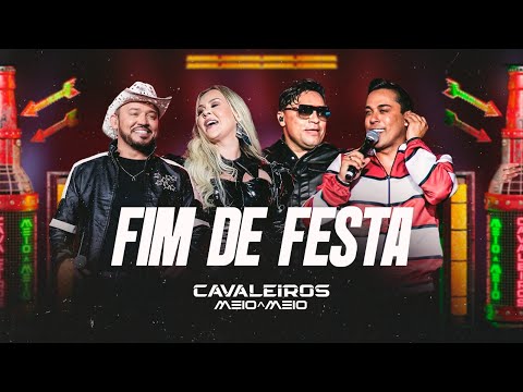 Fim de Festa - Cavaleiros do Forró (Cavaleiros Meio a Meio)