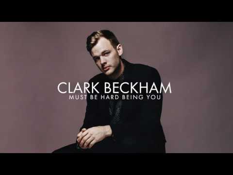 Clark Beckham - Must Be Hard Being You