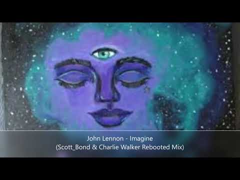 John Lennon - Imagine (Scott Bond & Charlie Walker Rebooted Mix)