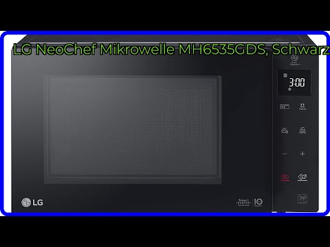 BEWERTUNG: LG NeoChef Mikrowelle MH6535GDS, Schwarz. WESENTLICHE Einzelheiten