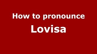 How to pronounce Lovisa