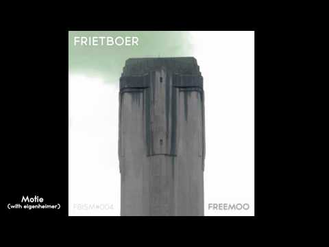 Frietboer   Freemoo   02 Motie (With Eigenheimer)