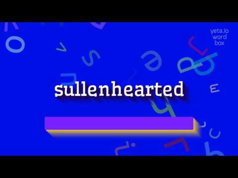 SULLENHEARTED - HOW TO SAY SULLENHEARTED? #sullenhearted
