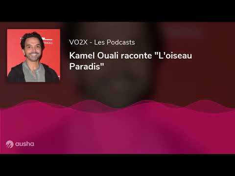 Kamel Ouali raconte "L'oiseau Paradis"