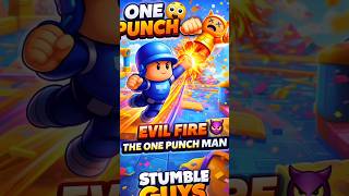 EVIL FIRE THE ONE PUNCH MAN.#stumbleguys #evilfire