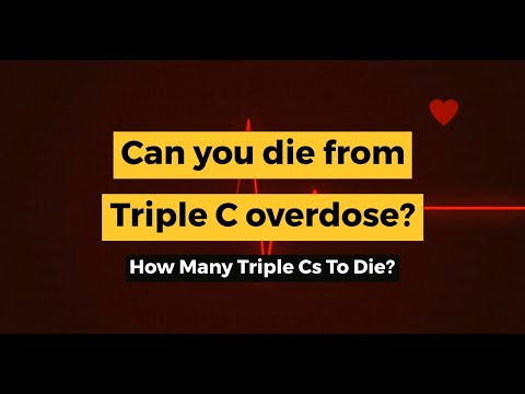 Can You Die From A Triple C Overdose?