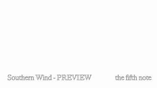 PREVIEW - the fifth note - Southern Wind