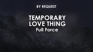 Temporary Love Thing | Full Force