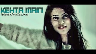 Kehta Main | Nabeelk x Jonathan Jones (Official Music Video)