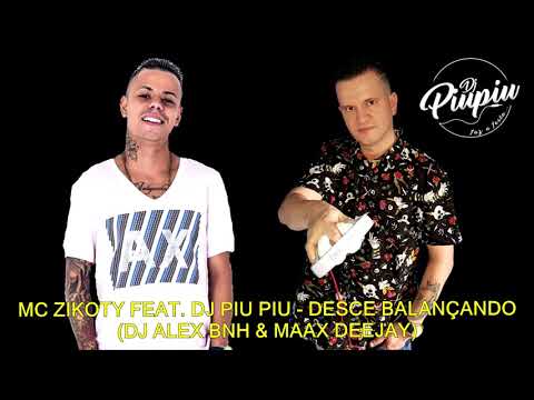 MC ZIKOTY FEAT.  DJ PIU PIU - DESCE BALANÇANDO JOGANDO PRO BONDE (DJ ALEX BNH & MAAX DEEJAY)