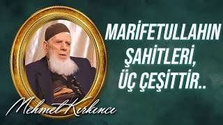 Mehmed Kırkıncı - Marifetullah'ın Şahitleri, Burhanları Üç Çeşittir...