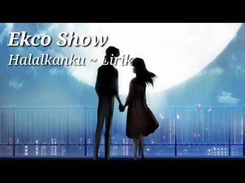 Ecko Show Halalkanku ~ Lirik