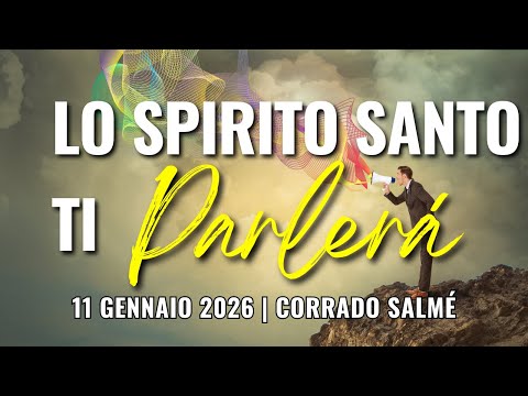 2026.01.11 | LO SPIRITO SANTO TI PARLERÀ | Corrado Salmé