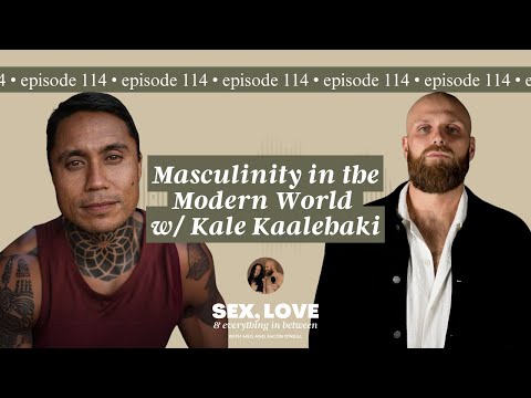 Ep 114   Masculinity In The Modern World W Kale Kaalehaki