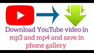download youtube videos to gallery/download youtube videos as mp3 And mp4