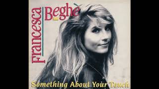 Download lagu Francesca Beghe - Something About Your Touch (HQ) mp3