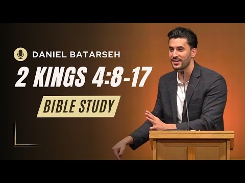 2 Kings 4 (Part 2) Bible Study (Elisha and the Shunammite Woman) | Pastor Daniel Batarseh
