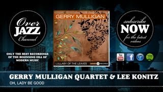 Gerry Mulligan Quartet & Lee Konitz - Oh, Lady Be Good (1953)