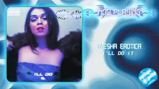 ♡Ayesha Erotica - I&#39;ll Do It (audio)♡