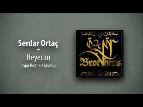 Serdar Ortaç - Heyecan (özgör Brothers Mashup)