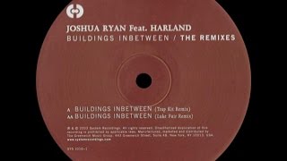 Joshua Ryan Feat. Harland ‎– Buildings Inbetween (Trap Kit Remix)