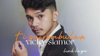 Download lagu vicky slamor-tipu rembulan (lirik lagu terbaru 2022) mp3
