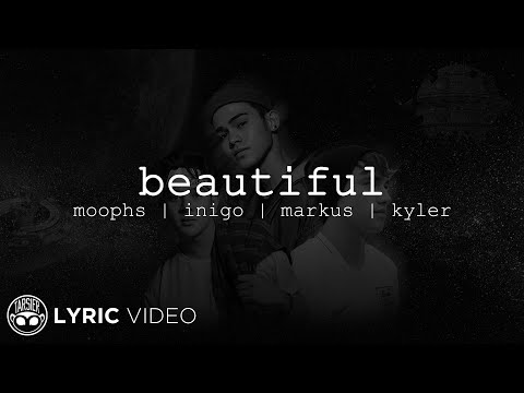 Beautiful - Moophs, Inigo, Markus, Kyler | Lyrics