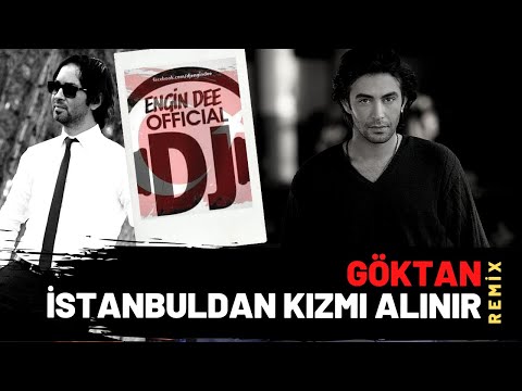 Göktan - İstanbuldan Kızmı Alınır ( Remix : Dj Engin Dee )
